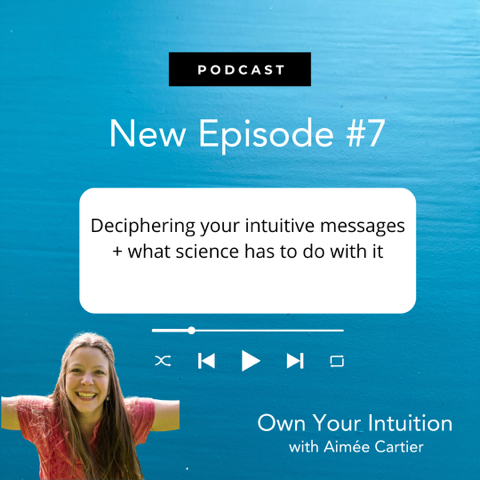 Own Your Intuition - Episode 7 - Deciphering the messages your intuition provides